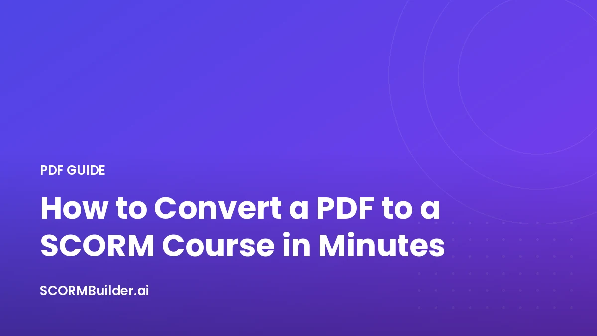 How to Convert a PDF to a SCORM Course in Minutes