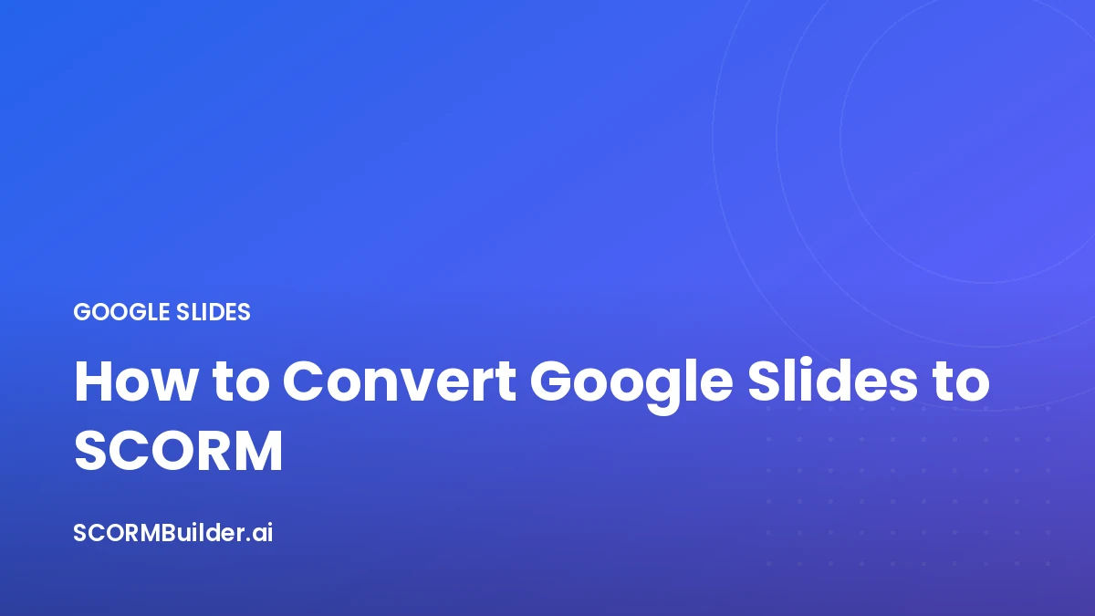How to Convert Google Slides to SCORM