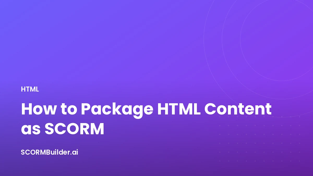 How to Package HTML Content as SCORM