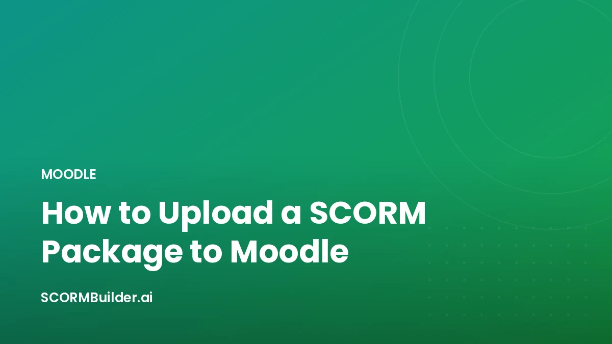 How to Upload a SCORM Package to Moodle (Step by Step)